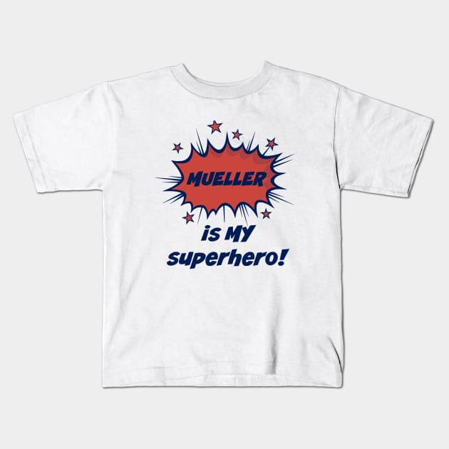 Mueller is MY super hero Kids T-Shirt by StarsHollowMercantile